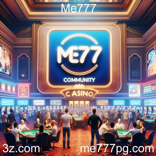 Explorando a Categoria 'Comunidade' do Me777: Mais do que Apenas Jogos